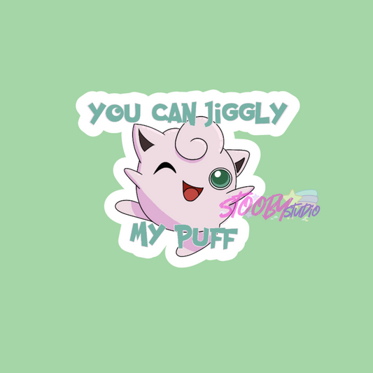 You can jiggly my puff