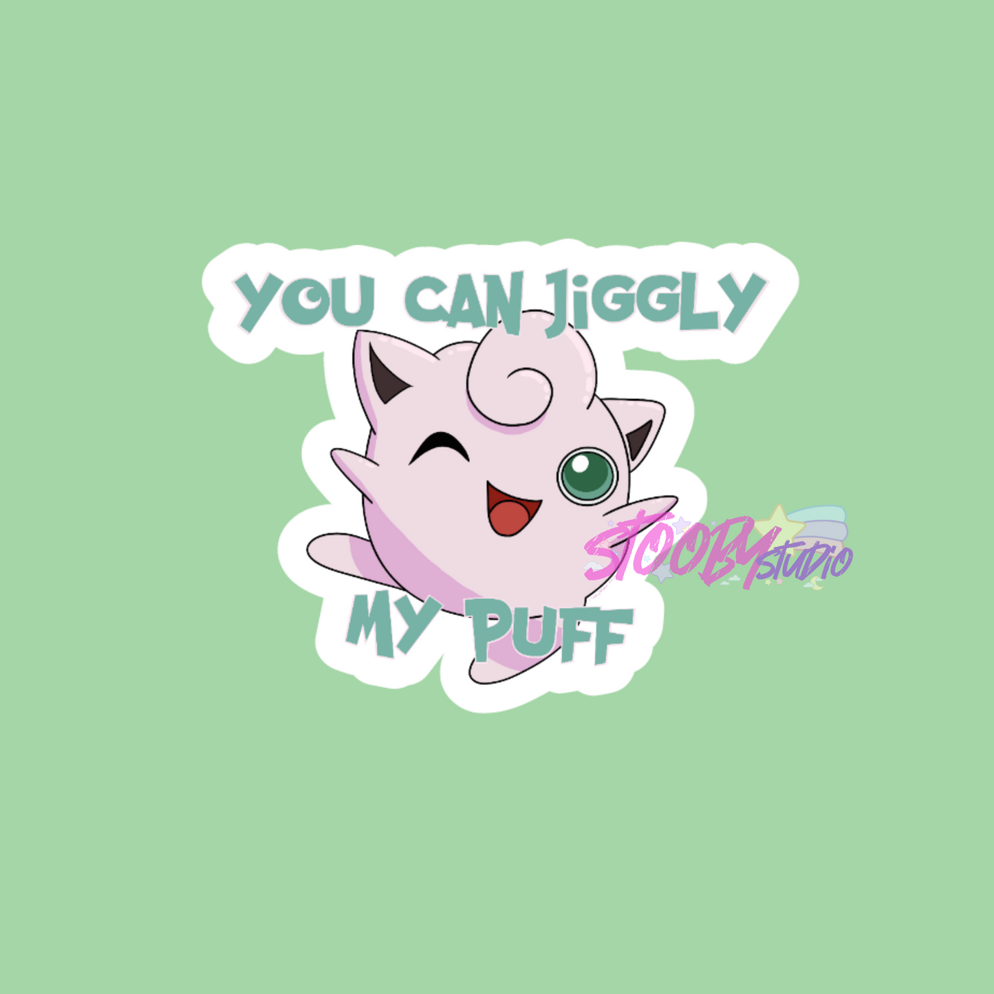 You can jiggly my puff